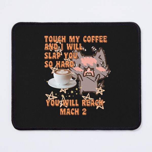 Item preview,   TOUCH MY COFFEE  I WILL SLAP YOU SO HARD designed and sold by starfishstuff.
