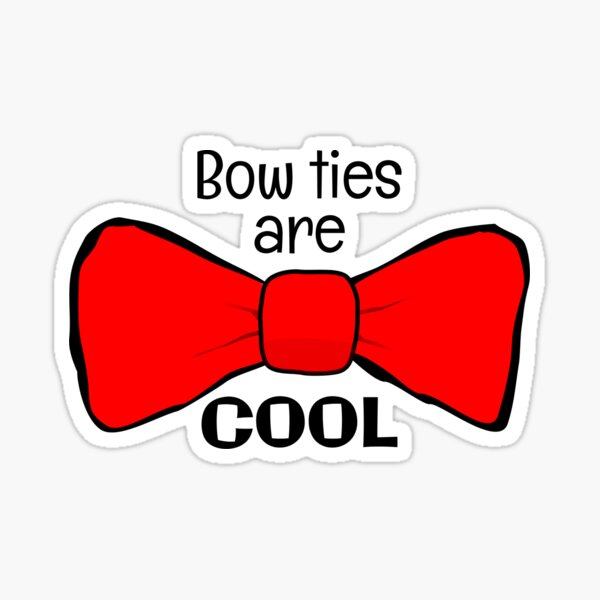 Bow Ties are Cool Sticker
