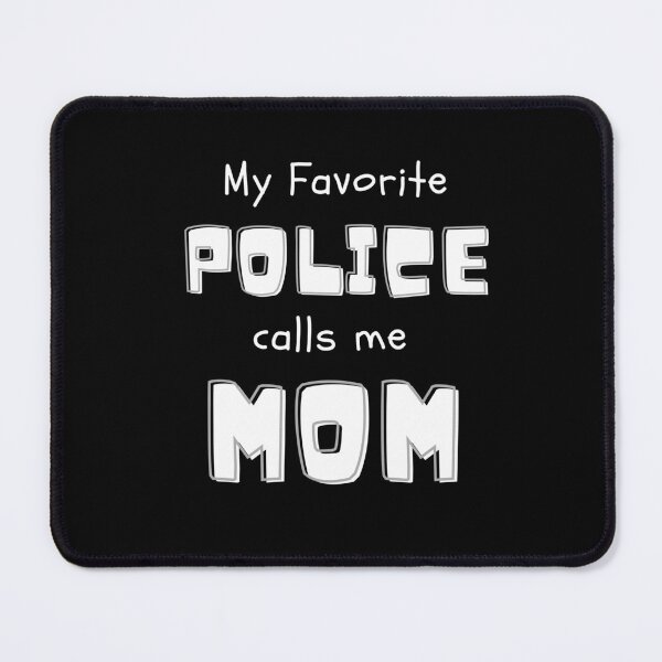 Item preview, My favorite police calls me MOM designed and sold by NaNapolitano.