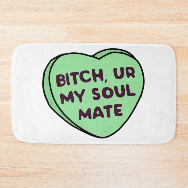 Item preview, B!tch your my soulmate  designed and sold by Artistkhg.
