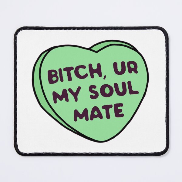 Item preview, B!tch your my soulmate  designed and sold by Artistkhg.