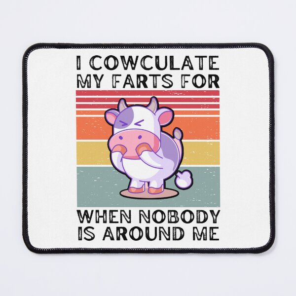 Item preview, I calculate my farts for when nobody is around me - Funny cow jokes designed and sold by FarmsteadAcers.