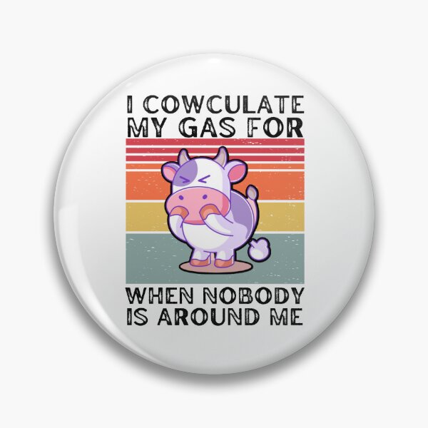 Item preview, I calculate my GAS for when nobody is around me - Funny cow jokes designed and sold by FarmsteadAcers.