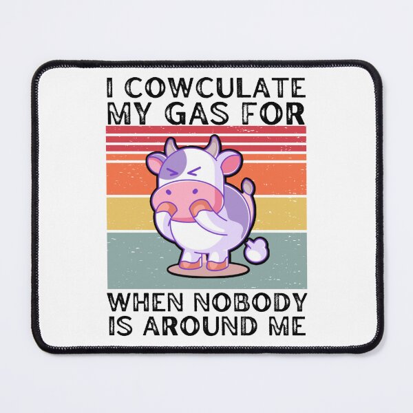 Item preview, I calculate my GAS for when nobody is around me - Funny cow jokes designed and sold by FarmsteadAcers.