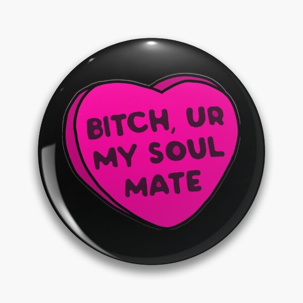 Item preview, B!tch your my soulmate  designed and sold by Artistkhg.