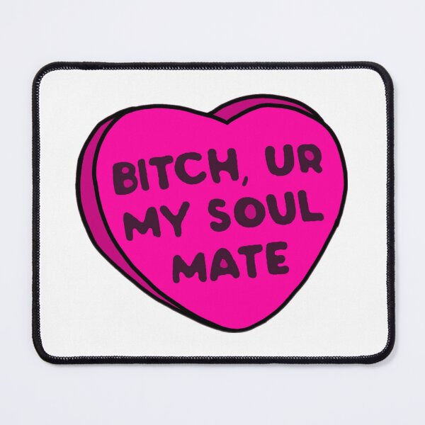 Item preview, B!tch your my soulmate  designed and sold by Artistkhg.