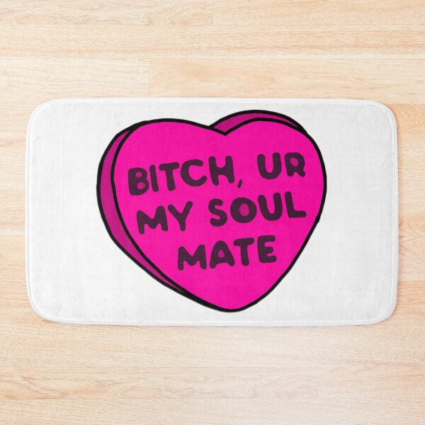 Item preview, B!tch your my soulmate  designed and sold by Artistkhg.