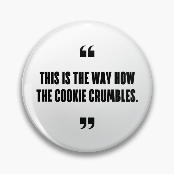Item preview, This is the way how the cookie crumbles. designed and sold by 1Lio.