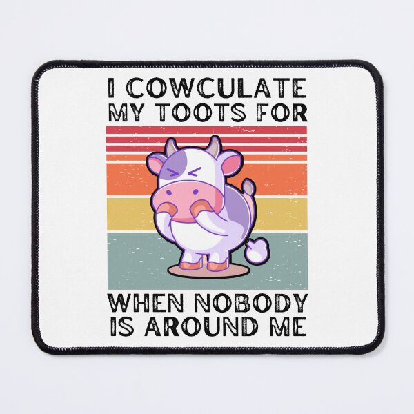 Item preview, I calculate my TOOTS for when nobody is around me - Funny cow jokes designed and sold by FarmsteadAcers.