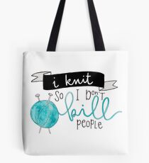 I knit so I do not kill people Tote Bag