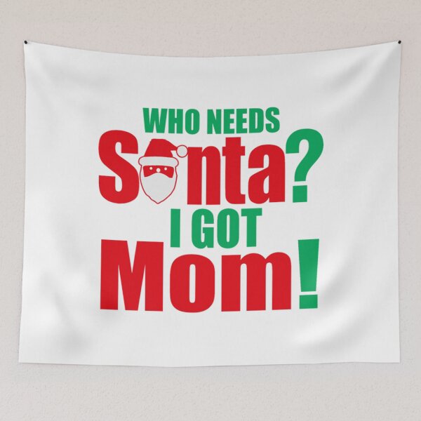 Item preview, Who Needs Santa I Got Mom Christmas designed and sold by merchmachine.