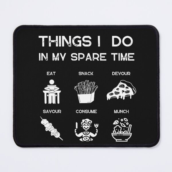 Item preview, Things I Do in my Spare Time Gastronomic designed and sold by FuddalanDesigns.