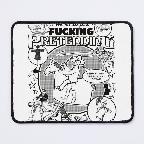 Item preview, We 're All Just Fucking Pretending designed and sold by sinmsroeldy.