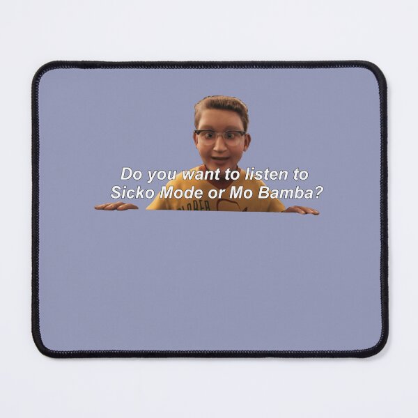 Item preview, Do You Want to Listen to Sicko Mode or Mo Bamba  designed and sold by GabriesBrookes.
