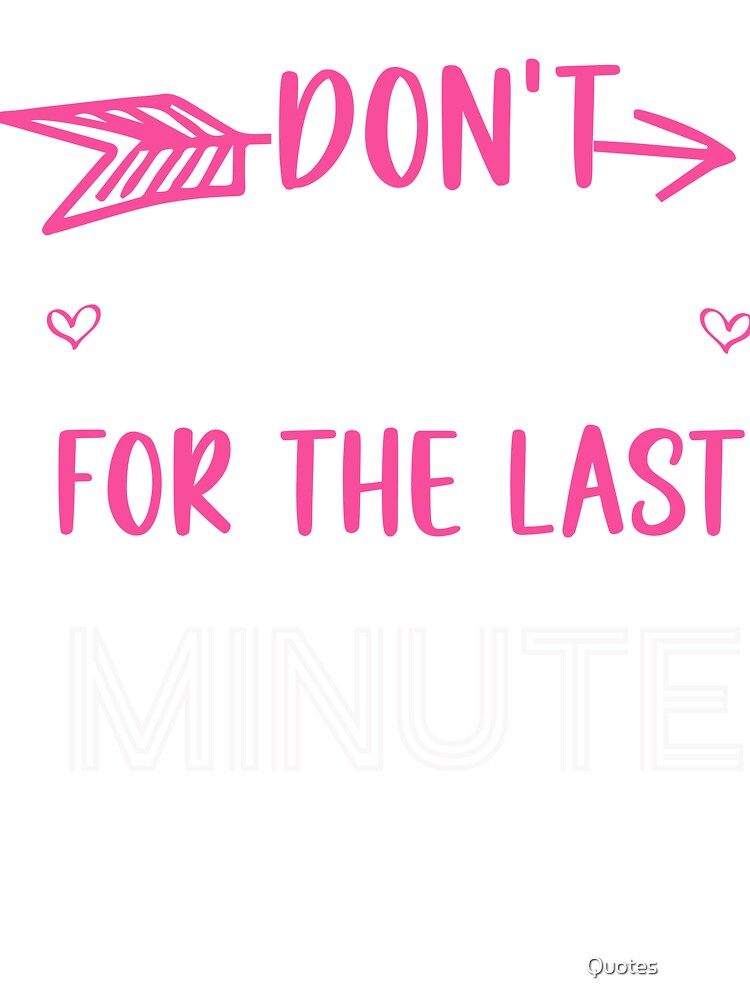 Don't Rush Me Last Minute T-Shirt Funny Student Lazy Tee Don't Rush Me Last Minute T-Shirt Funny Student Lazy Tee