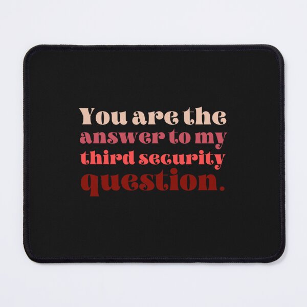 Item preview, You Are The Answer To My Third Security Question   designed and sold by Suberodesignsz.