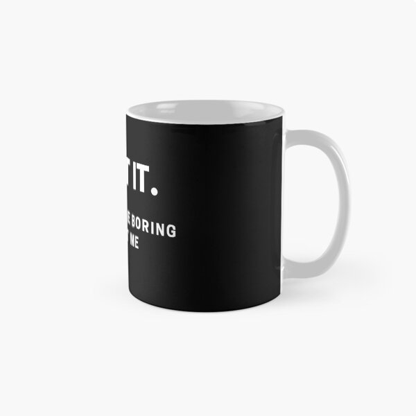 Item preview, Admit It Life Would Be Boring Without Me Funny Saying designed and sold by IHRArt.