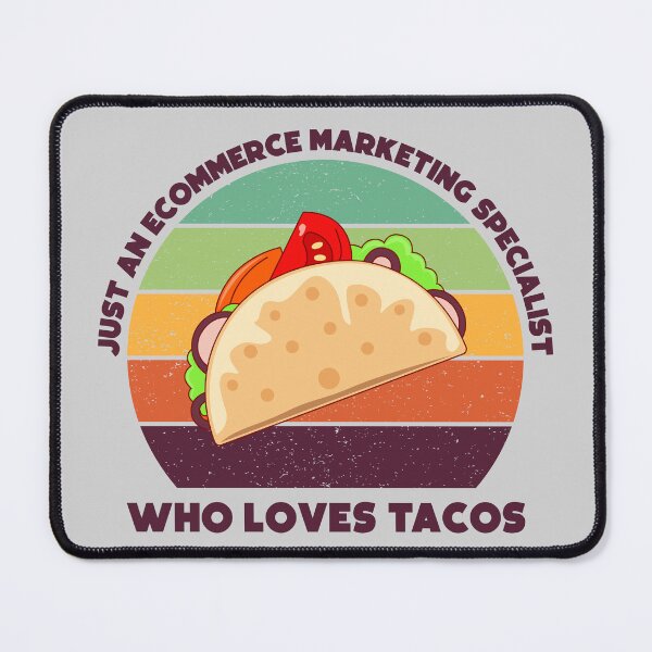 Item preview, Just an Ecommerce marketing specialist who loves tacos, dark text, funny food lovers Ecommerce marketing specialist, marketing department, humor, joke, meme, tacos lover, foodie worker, mexican food  designed and sold by SGS-.