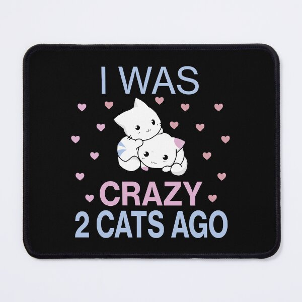 Item preview, I WAS CRAZY 2 CATS AGO  CUTE FUNNY GIFT FOR CAT LOVERS| CAT LOVERS FUNNY designed and sold by al21ex.