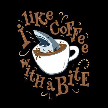 Artwork thumbnail, I Like Coffee with a Bite - Shark by propellerhead