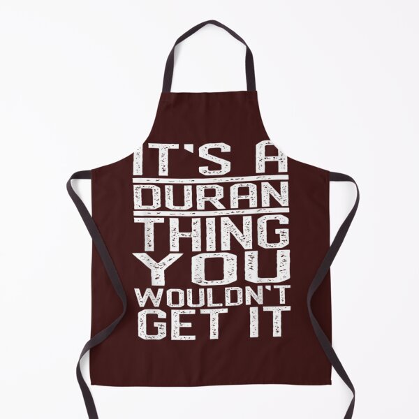 Item preview, It_s A Duran Thing You Wouldn_t Get It Last Name Gift designed and sold by GuinevereMoore.