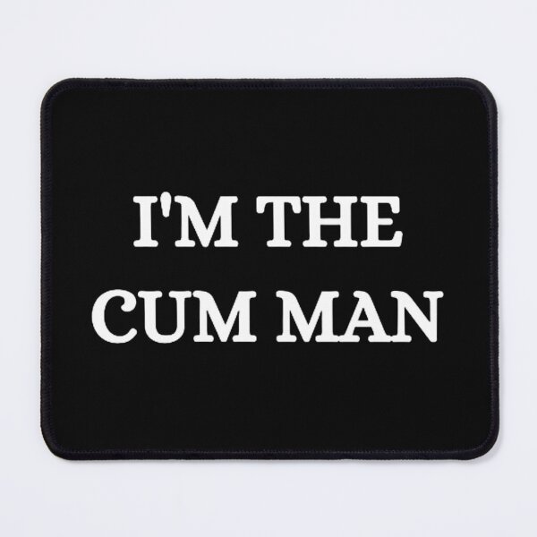 Item preview, I'm The Cum Man designed and sold by mystylecorner.