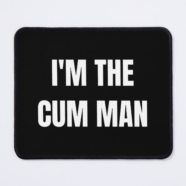 Item preview, I'm The Cum Man designed and sold by mystylecorner.