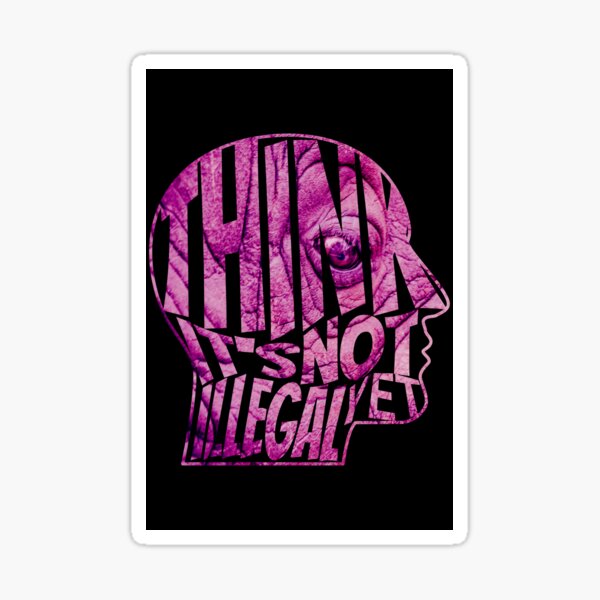 Think It's Not Illegal Yet Design In White Sold By DavYeserski | SKU 34253792 | 30% OFF