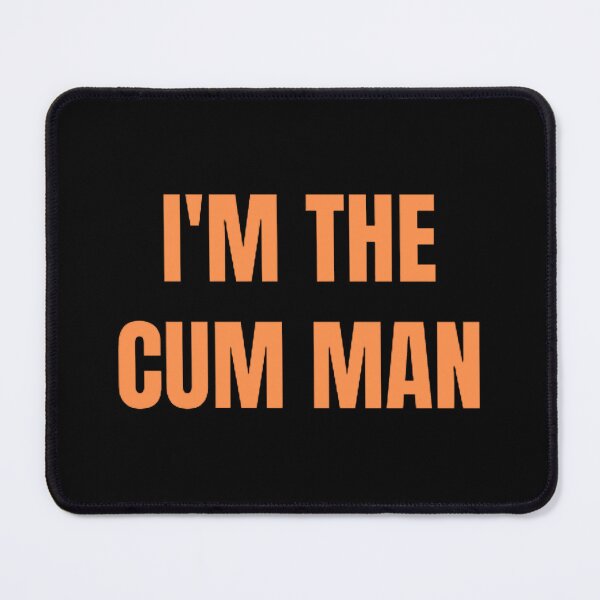 Item preview, I'm The Cum Man designed and sold by mystylecorner.
