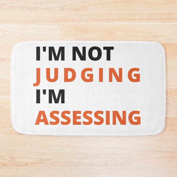 Item preview, I'm Not Judging I'm Assessing Funny designed and sold by TeePerfect ⭐⭐⭐⭐⭐.