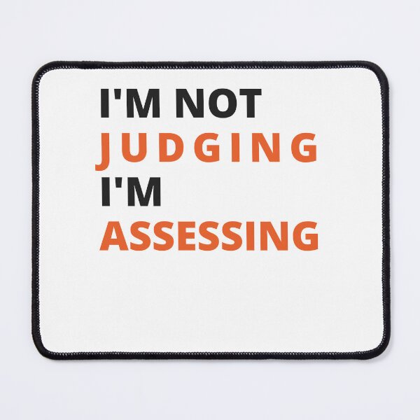 Item preview, I'm Not Judging I'm Assessing Funny designed and sold by TeePerfect ⭐⭐⭐⭐⭐.