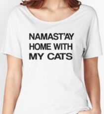Namaste Home With My Cats T-Shirt Yoga and pajama tee Women's Relaxed Fit T-Shirt