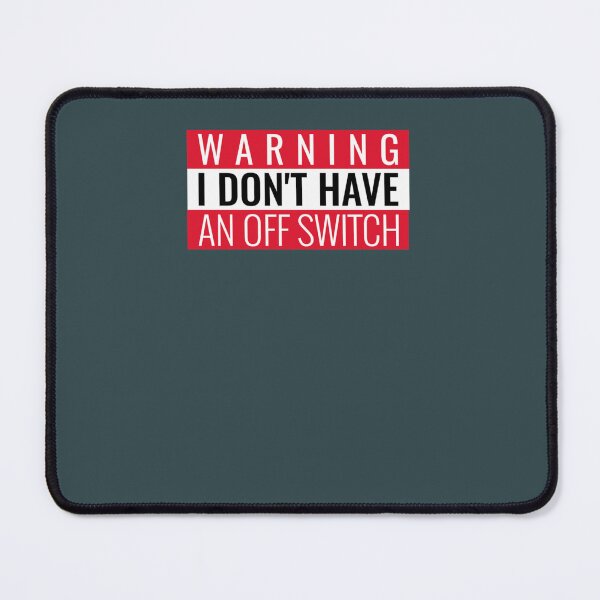 Item preview, Warning I Dont Have an Off Switch designed and sold by LoganWrightt.