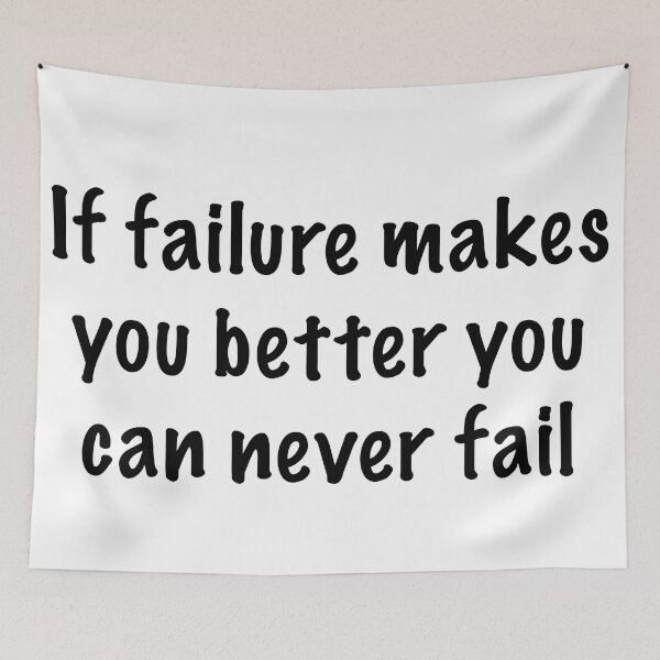 Item preview, If failure makes you better you can never fail designed and sold by CamoQuotes.