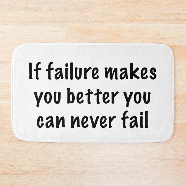 Item preview, If failure makes you better you can never fail designed and sold by CamoQuotes.