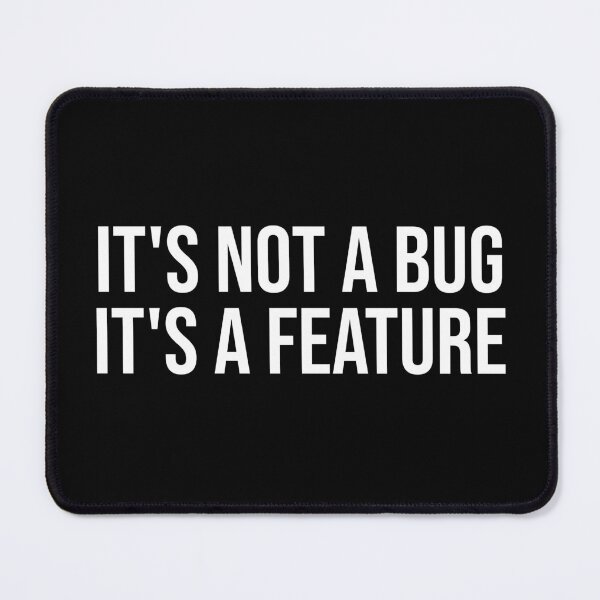 Item preview, It's Not A Bug It's A Feature - funny meme designed and sold by OUSSART ⭐⭐⭐⭐⭐.