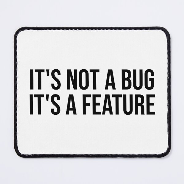 Item preview, It's Not A Bug It's A Feature - funny meme designed and sold by OUSSART ⭐⭐⭐⭐⭐.
