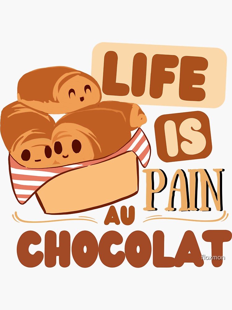 "Life is pain au chocolat funny cute pastry" Sticker for Sale by floxmon Redbubble