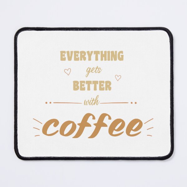 Item preview, Everything gets better with coffee designed and sold by WRcreations.