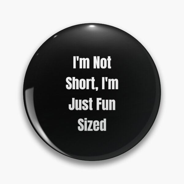 Item preview, I'm Not Short I'm Just Fun Sized designed and sold by jaya68903.