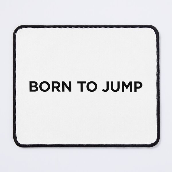 Item preview, Born To Jump (Small Black Text) designed and sold by STUDIO-72.