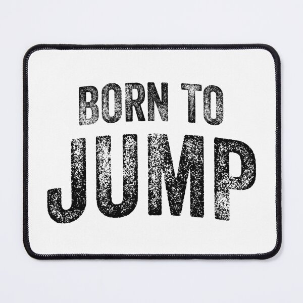 Item preview, Born To Jump (Big Black Text) designed and sold by STUDIO-72.