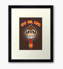 It's on like... Framed Print