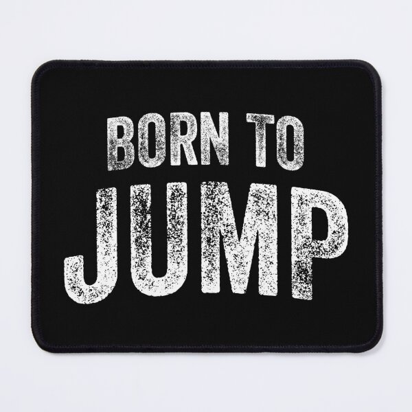 Item preview, Born To Jump (Big White Text) designed and sold by STUDIO-72.
