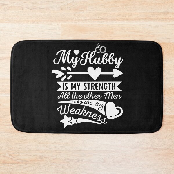 Item preview, My husband is my strength all the other men are my weakness designed and sold by Rainbow Designs.