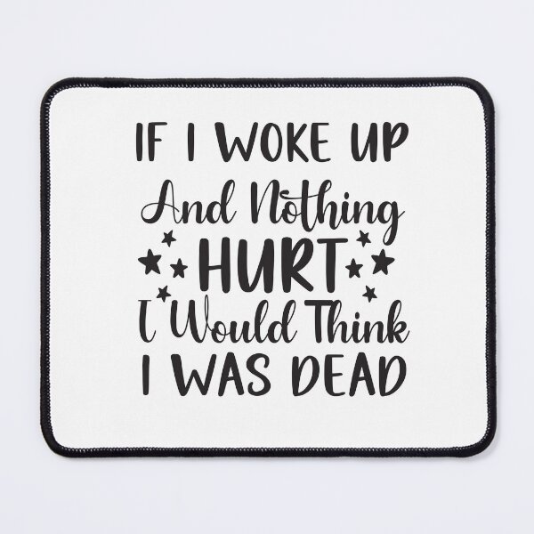 Item preview, If I Woke Up and Nothing Hurt I Would designed and sold by HappyTeesCie Shop.