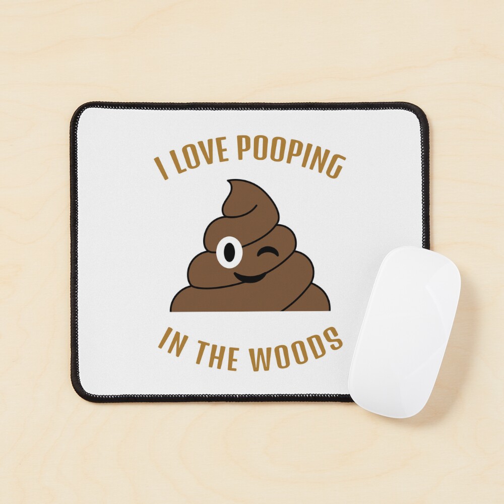 "I Love Pooping In The Woods Poop Funny Poop Emoji Funny Cute
