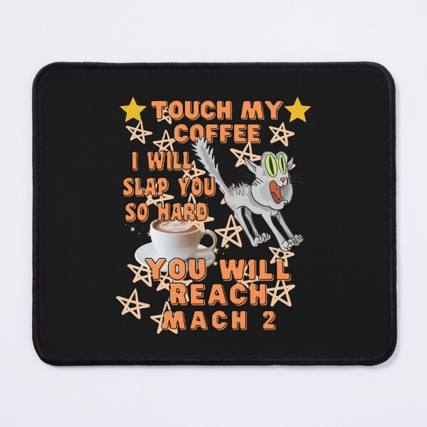 Item preview,   TOUCH MY COFFEE  I WILL SLAP YOU SO HARD designed and sold by starfishstuff.