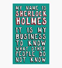 My name is Sherlock Holmes Photographic Print