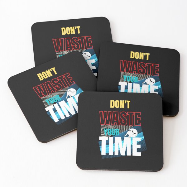 Item preview, Don't Waste Your Time designed and sold by Onasaart.